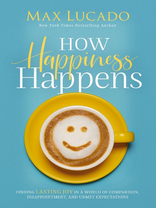 Title details for How Happiness Happens by Max Lucado - Wait list